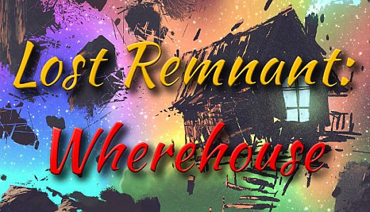 Lost Remnant: Wherehouse