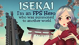 Isekai: I'm an FPS Hero who was summoned to another world