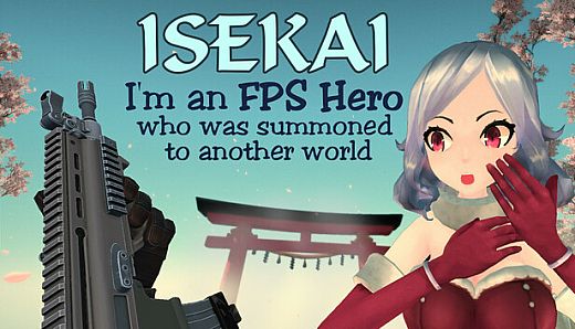 Isekai: I'm an FPS Hero who was summoned to another world