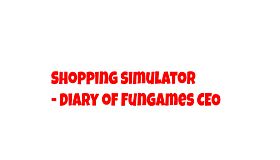 Shopping Simulator - Diary of FunGames CEO