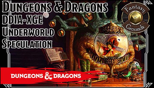 Fantasy Grounds - D&D DDIA-XGE Underworld Speculation