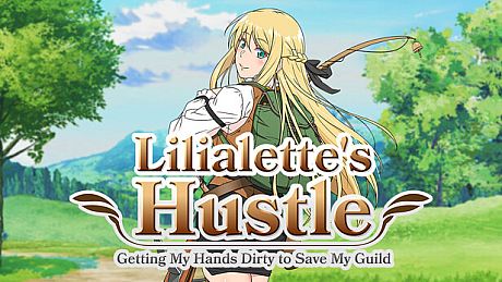 Lilialette's Hustle: Getting My Hands Dirty to Save My Guild Game