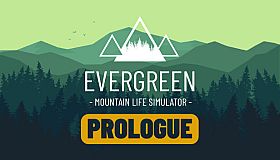 Evergreen - Mountain Life Simulator: PROLOGUE