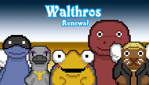 Walthros: Renewal