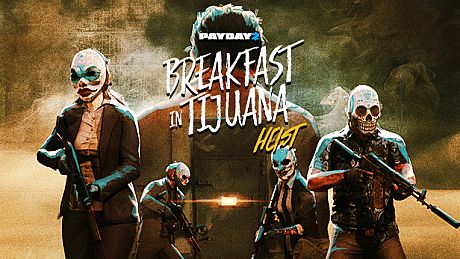 PAYDAY 2: Breakfast in Tijuana Heist DLC