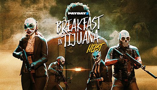 PAYDAY 2: Breakfast in Tijuana Heist