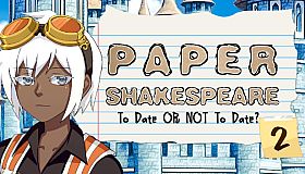 Paper Shakespeare: To Date or Not To Date? 2