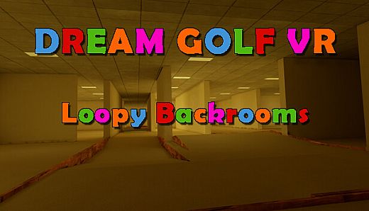 Dream Golf VR - Loopy Backrooms