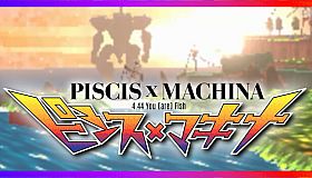 PISCIS x MACHINA 4.44 You [are] Fish