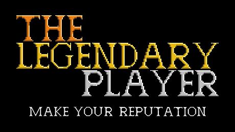 The Legendary Player - Make Your Reputation - OPEN BETA Game