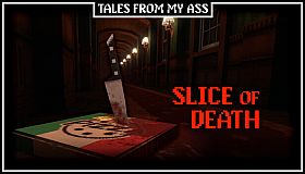 Tales from My Ass: Slice of Death