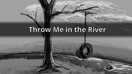 Throw Me in the River