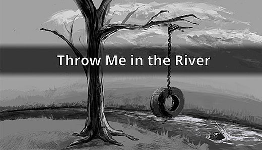 Throw Me in the River