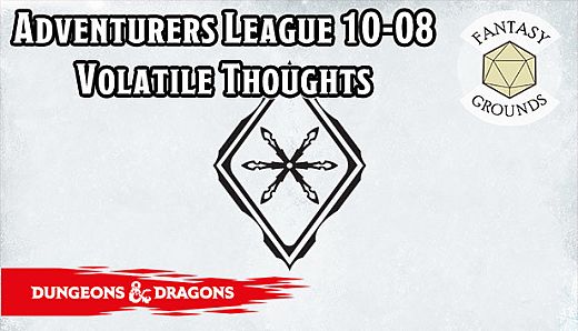 Fantasy Grounds - D&D Adventurers League 10-08 Volatile Thoughts