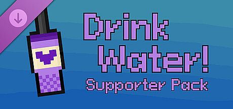 Drink Water! - Supporter Pack
