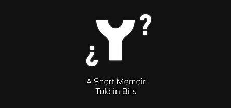 ¿ Y ? A Short Memoir Told in Bits