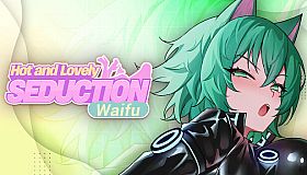 Hot and Lovely : Seduction waifu