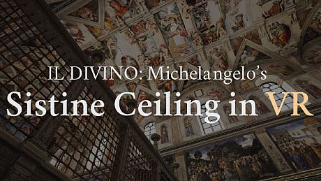 IL DIVINO: Michelangelo's Sistine Ceiling in VR Game