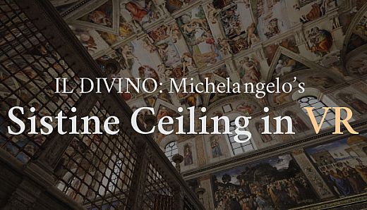 IL DIVINO: Michelangelo's Sistine Ceiling in VR
