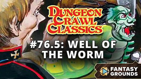 Fantasy Grounds - Dungeon Crawl Classics #76.5: Well of the Worm DLC