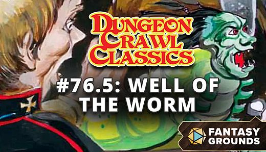 Fantasy Grounds - Dungeon Crawl Classics #76.5: Well of the Worm