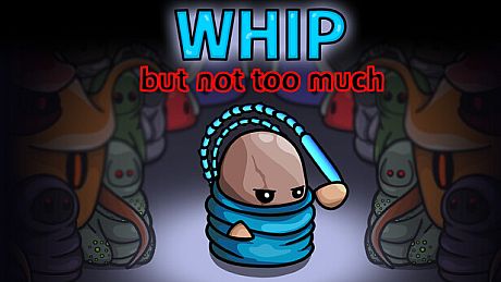 WHIP: but not too much Game