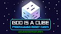 God is a Cube: Programming Robot Cubes - Advanced Features