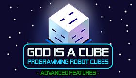 God is a Cube: Programming Robot Cubes - Advanced Features