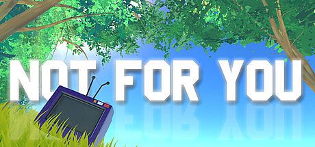 Not For You Game