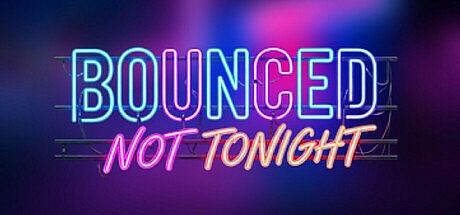 Bounced: Not Tonight Game
