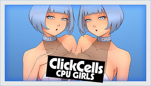 ClickCells: CPU girls