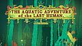 The Aquatic Adventure of the Last Human - Deluxe Extras