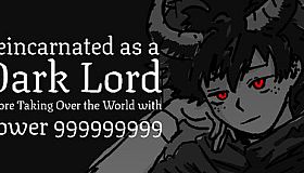Reincarnated as a Dark Lord Before Taking Over the World with Power 999999999