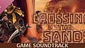 Crossing The Sands (Game Soundtrack)