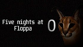 Five nights at Floppa 0