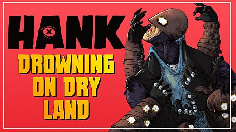 Hank: Drowning On Dry Land Game