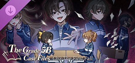 The Grade 5B Case Files  Ch3 - The First Fall DLC