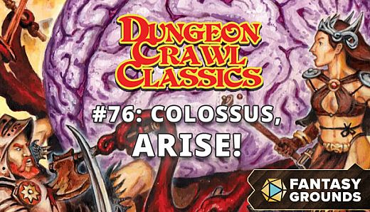 Fantasy Grounds - Dungeon Crawl Classics #76: Colossus, Arise!