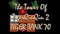 The Tower Of TigerQiuQiu 2 - Tiger Tank 70