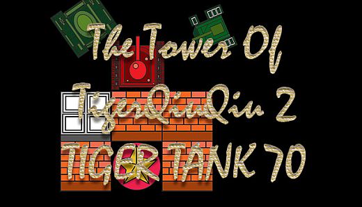 The Tower Of TigerQiuQiu 2 - Tiger Tank 70