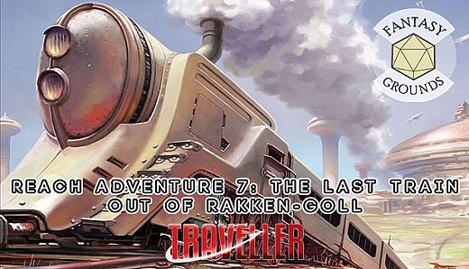 Fantasy Grounds - Reach Adventure 7: The Last Train Out of Rakken-Goll