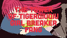 The Tower Of TigerQiuQiu Girl Breaker Fang