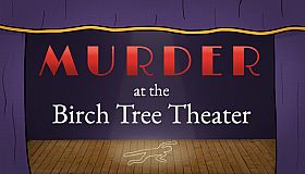 Murder at the Birch Tree Theater