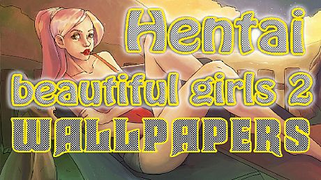 Hentai beautiful girls 2 - Wallpapers DLC