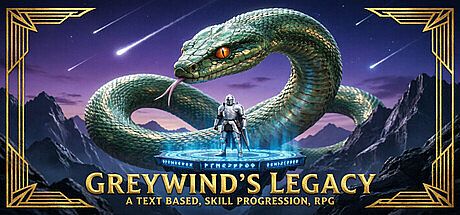 Greywind's Legacy - A Text Based, Skill Progression, RPG Game