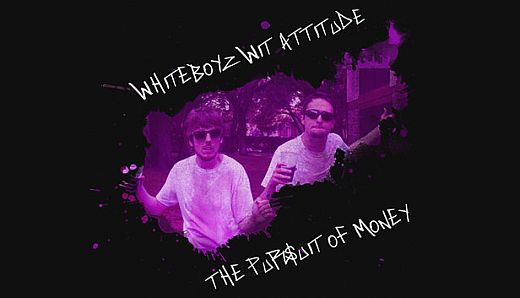 Whiteboyz Wit Attitude: The Pursuit of Money