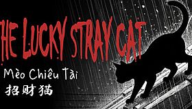 The Lucky Stray Cat - 招财猫 - Mèo Chiêu Tài