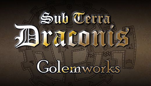 Sub Terra Draconis - The Golemworks