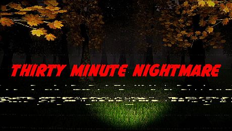 Thirty Minute Nightmare Game