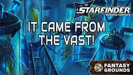 Fantasy Grounds - Starfinder 2 RPG - Starfinder Playtest Society Scenario #2: It Came from the Vast! DLC